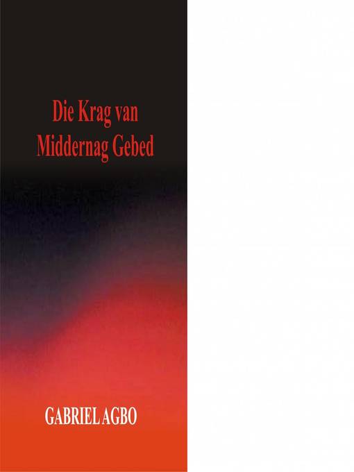 Title details for Die Krag van Middernag Gebed by Gabriel Agbo - Available